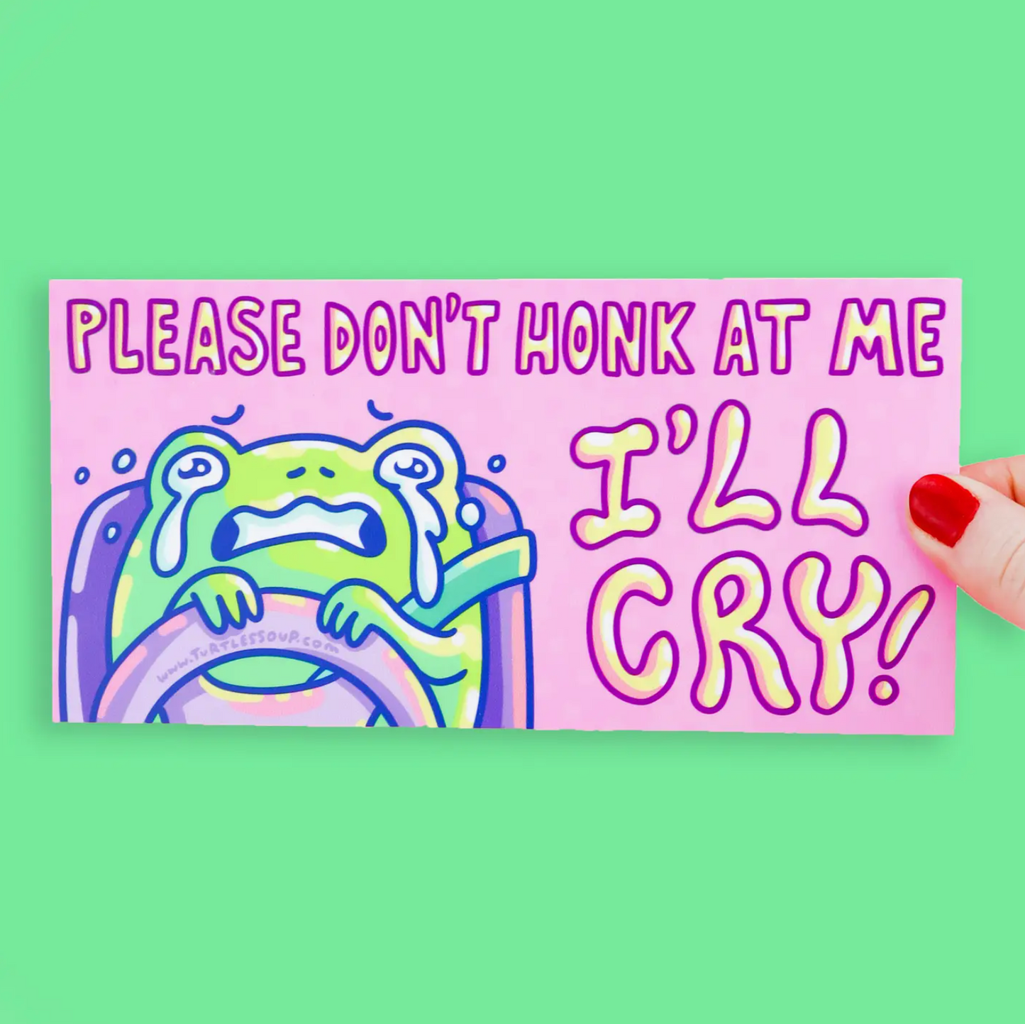 Please Don't Honk At Me I'll Cry Bumper Sticker