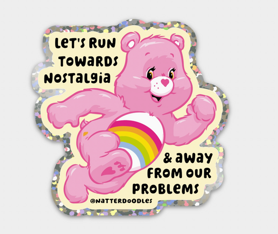 Let's Run Towards Nostalgia & Away From Our Problems Glitter Sticker