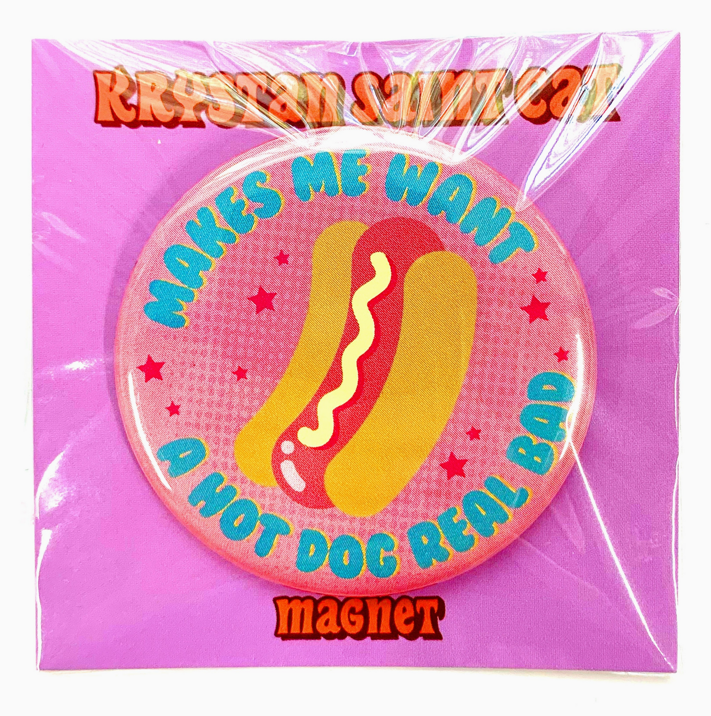 Makes Me Want A Hot Dog Real Bad Magnet