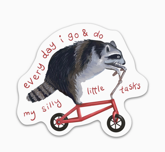 Every Day I Go & Do My Silly Little Tasks Sticker