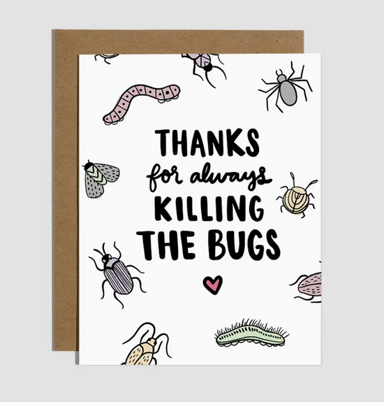 Thanks For Always Killing The Bugs Card