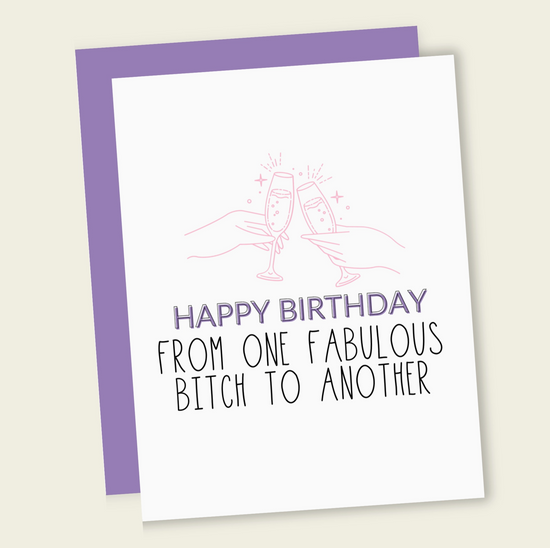 Happy Birthday From One Fabulous Bitch To Another Card