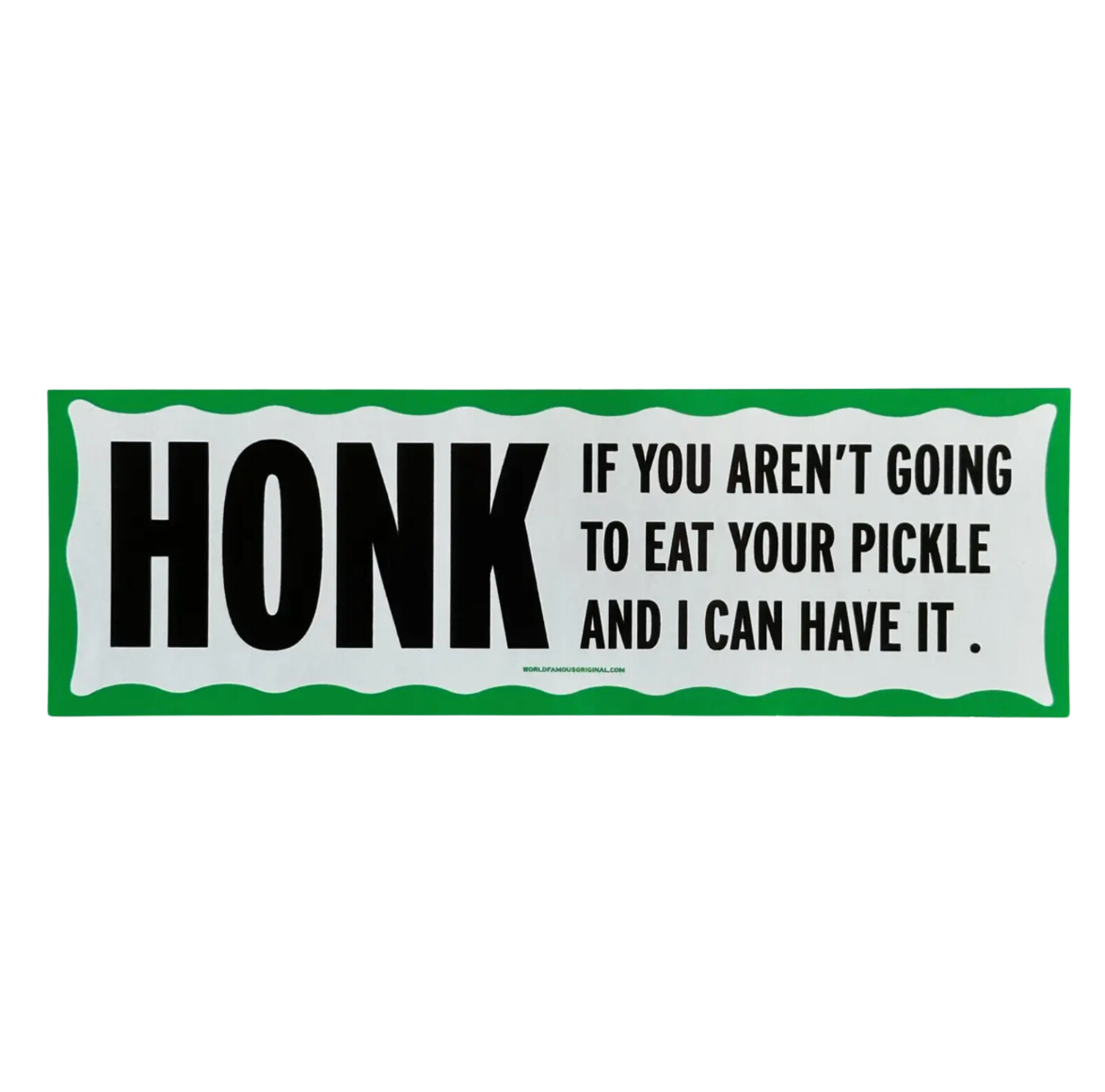 Honk If You Aren't Going To Eat Your Pickle Bumper Sticker