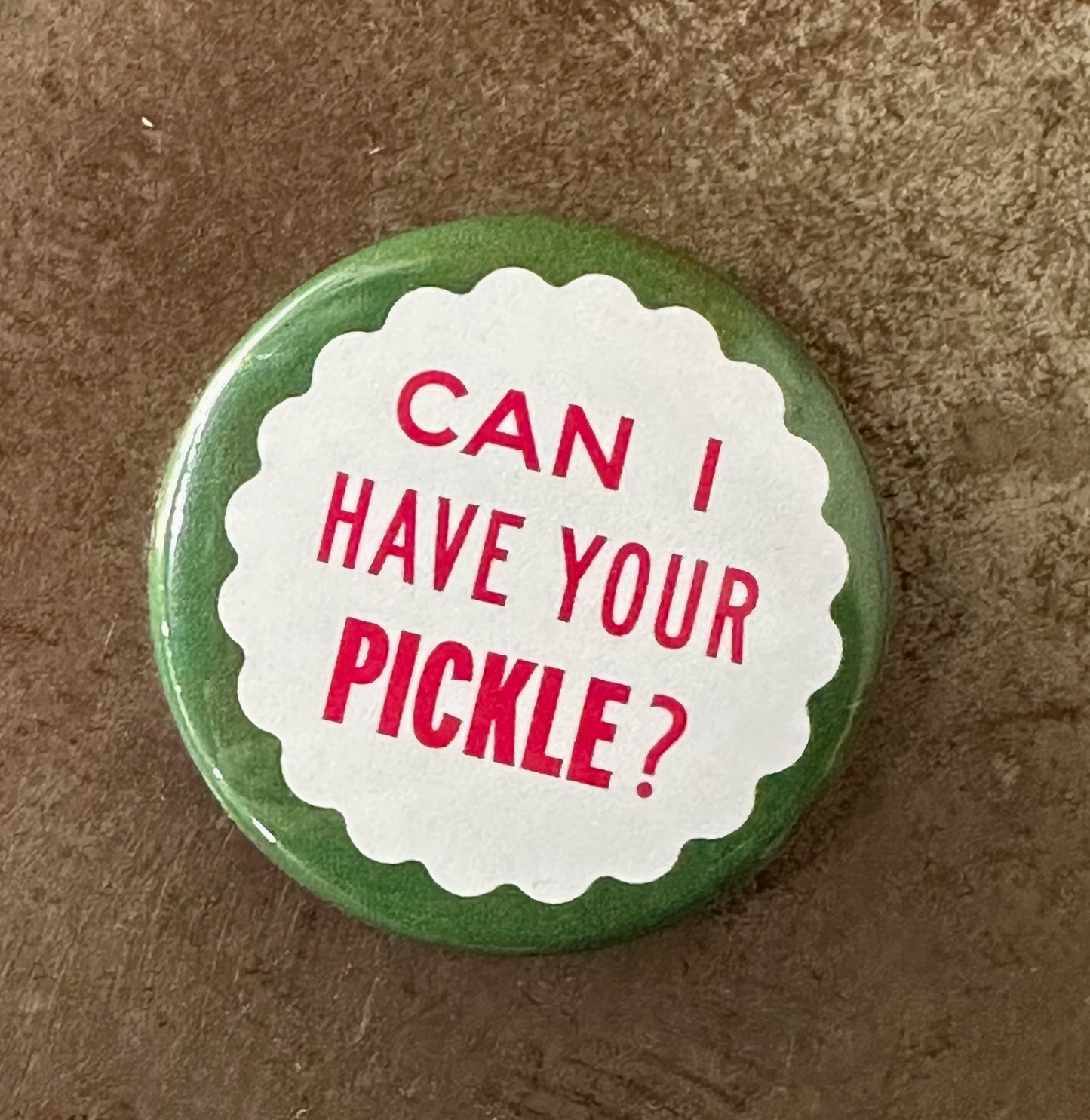 Can I Have Your Pickle? Button