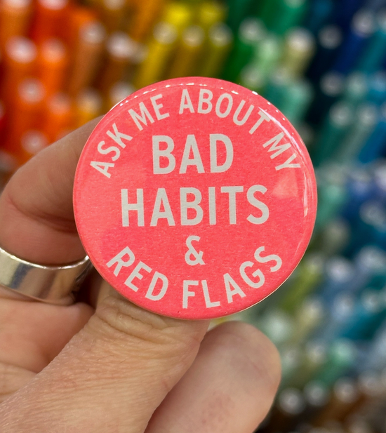 Ask Me About My Bad Habits & Red Flags Button