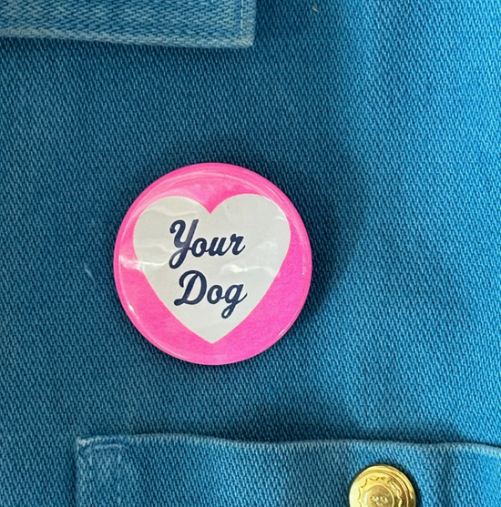 I Love Your Dog Button