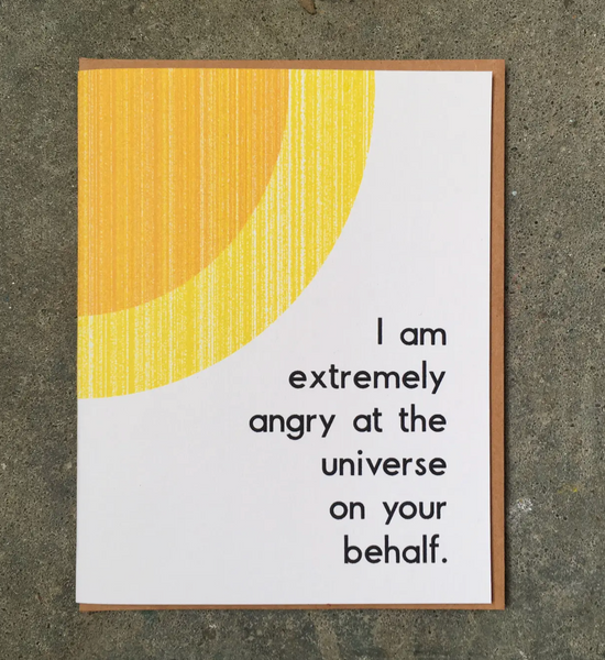 I Am Extremely Angry At The Universe On Your Behalf Card