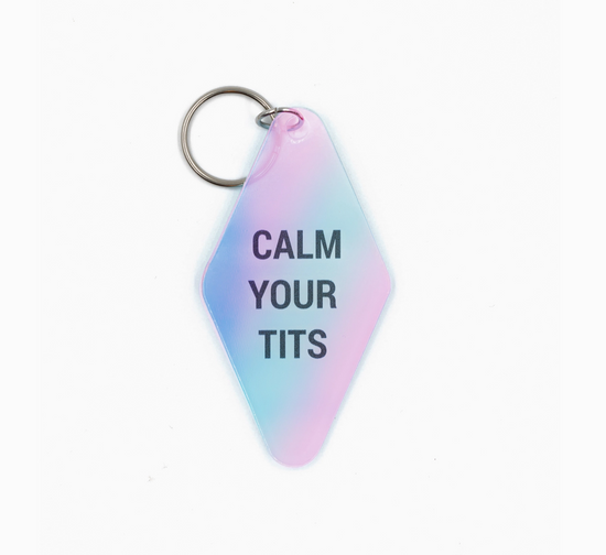 Calm Your Tits Iridescent Keychain