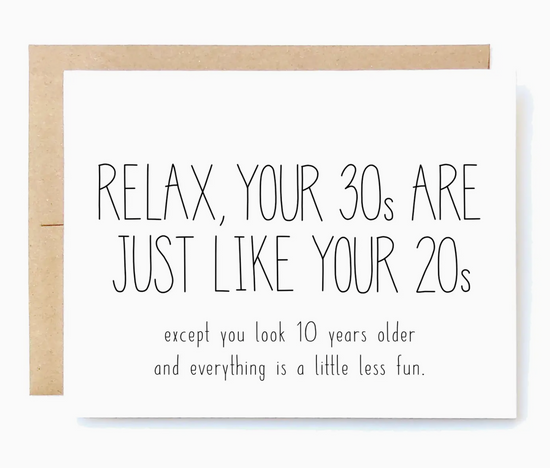 Relax, Your 30s Are Just Like Your 20s Card