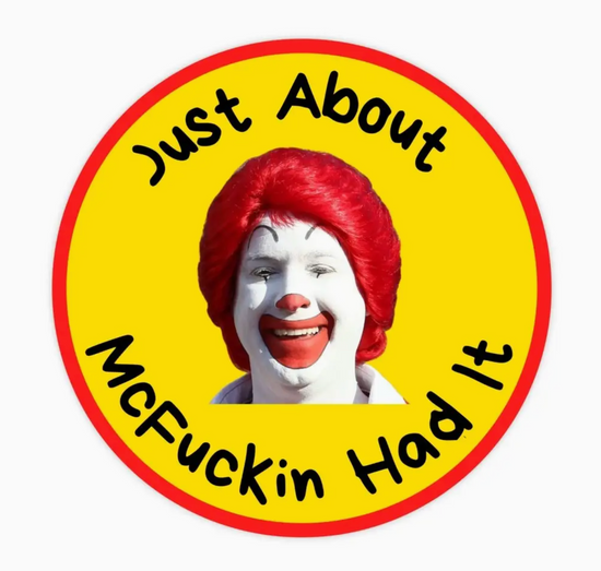 Just About McFuckin Had It Sticker (Style 2)