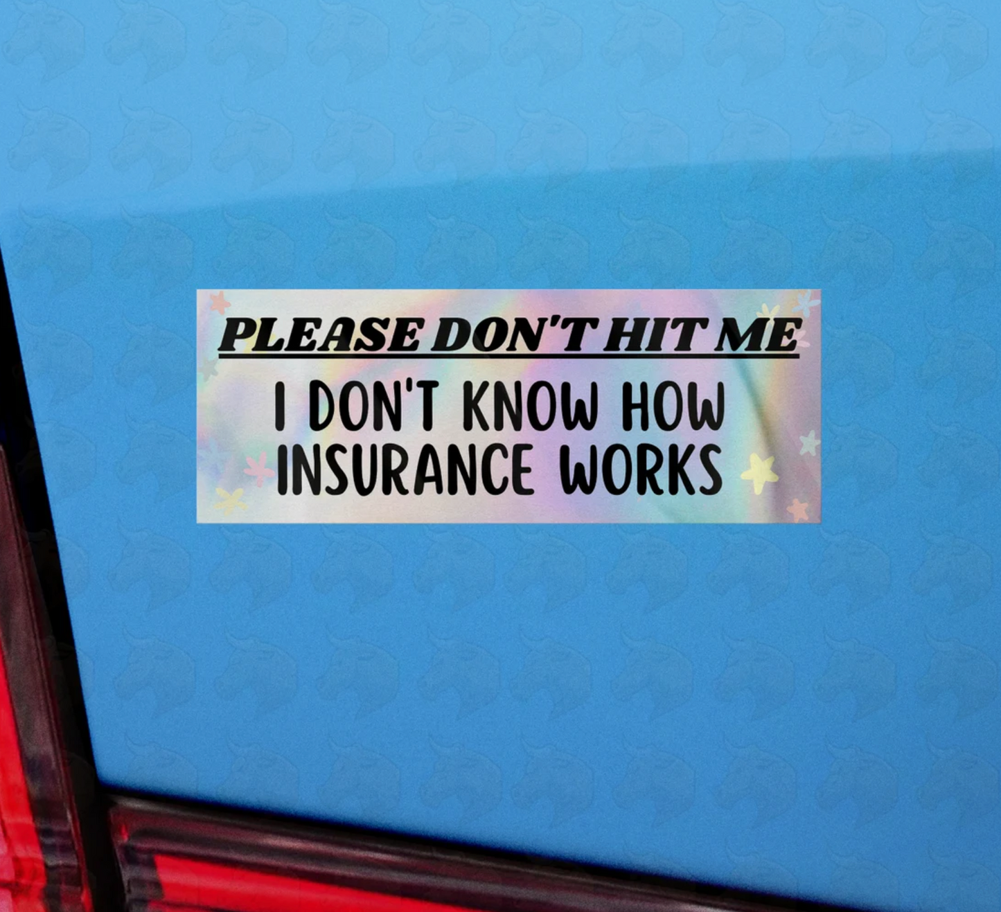 Please Don't Hit Me I Don't Know How Insurance Works Bumper Sticker