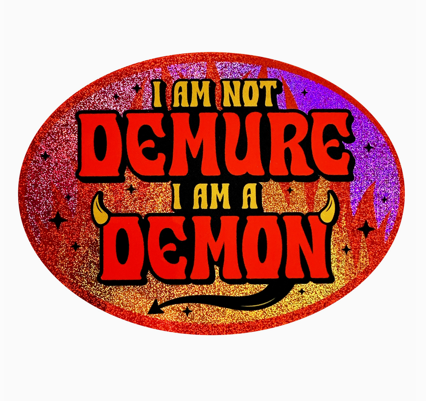 I Am Not Demure I Am A Demon Holographic Glitter Sticker