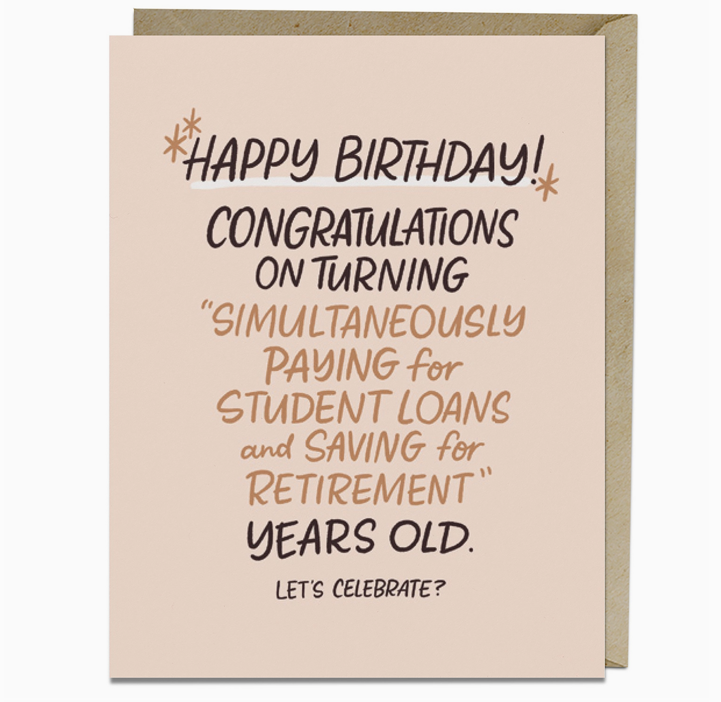 Happy Birthday Congratulations On Turning "Simultaneously Paying For Student Loans And Saving For Retirement" Years Old. Let's Celebrate? Card