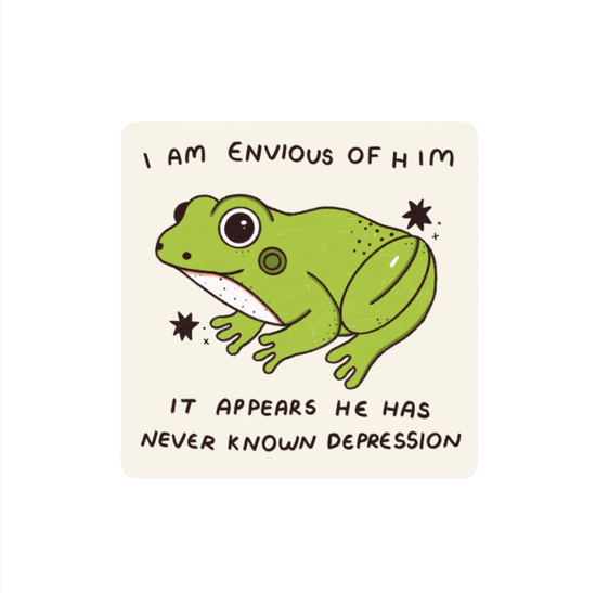 I Am Envious Of Him It Appears He Has Never Known Depression Sticker