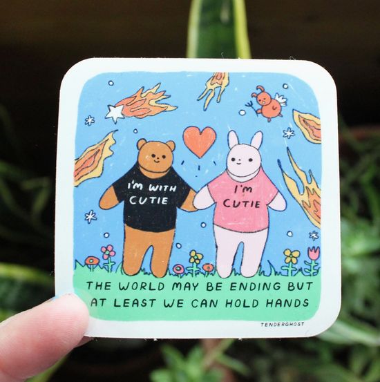 The World May Be Ending But At Least We Can Hold Hands Sticker