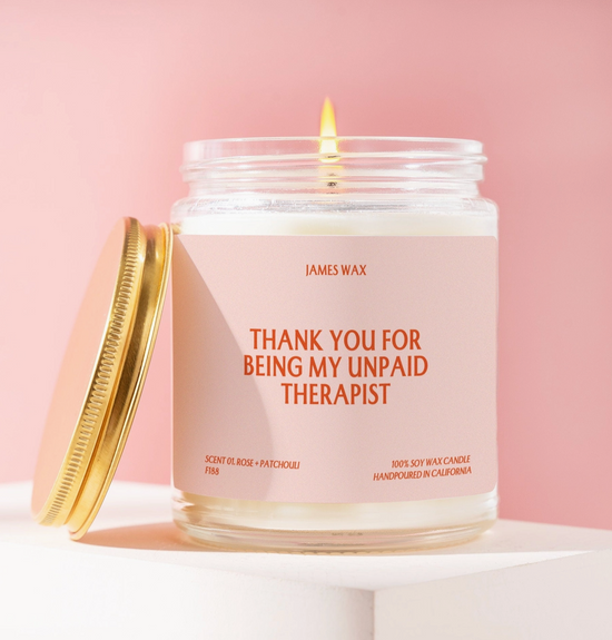 Thank You For Being My Unpaid Therapist Soy Candle