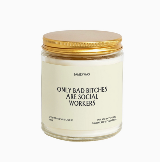 Only Bad Bitches Are Social Workers Soy Candle