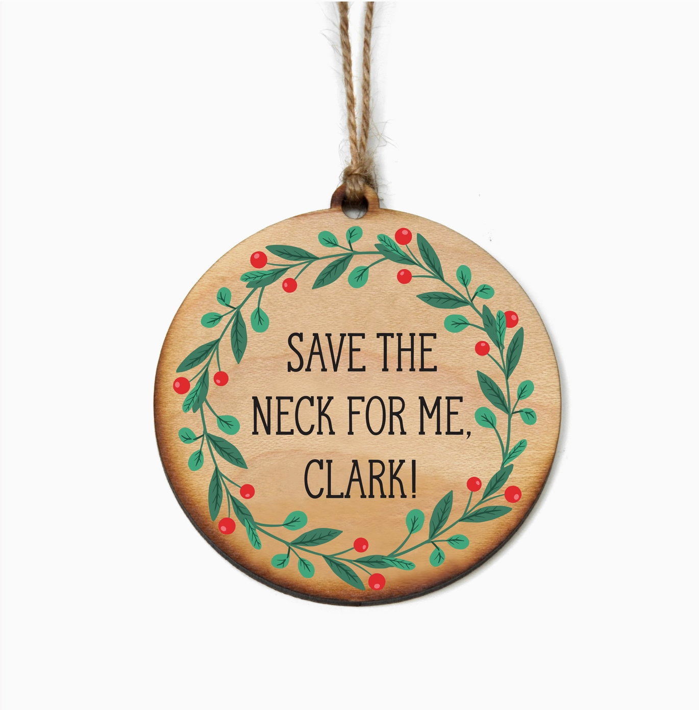 Save The Neck For Me, Clark! Ornament