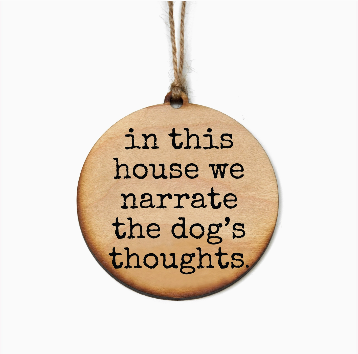 In This House We Narrate The Dog's Thoughts Ornament