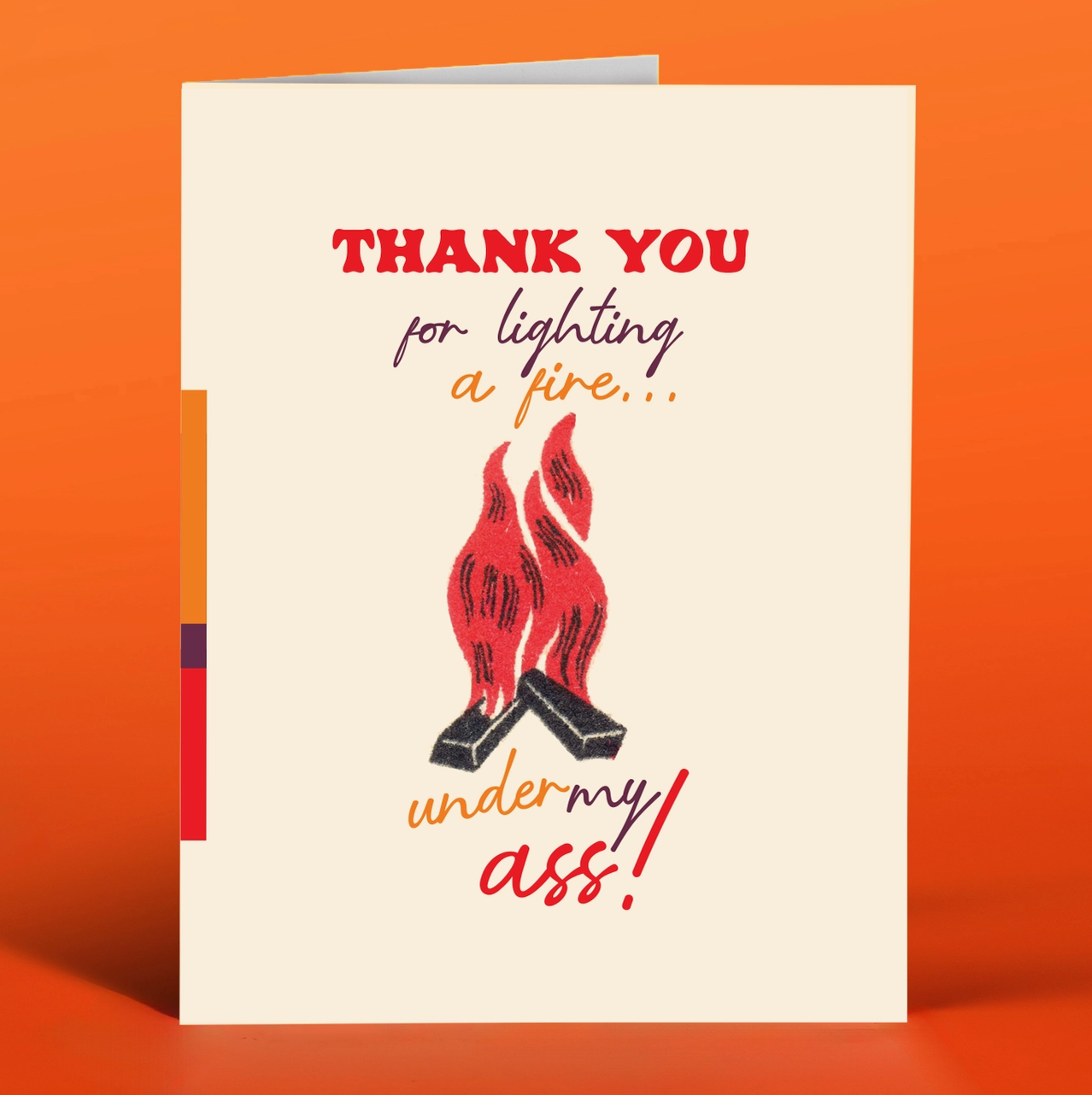 Thank You For Lighting A Fire Under My Ass Card