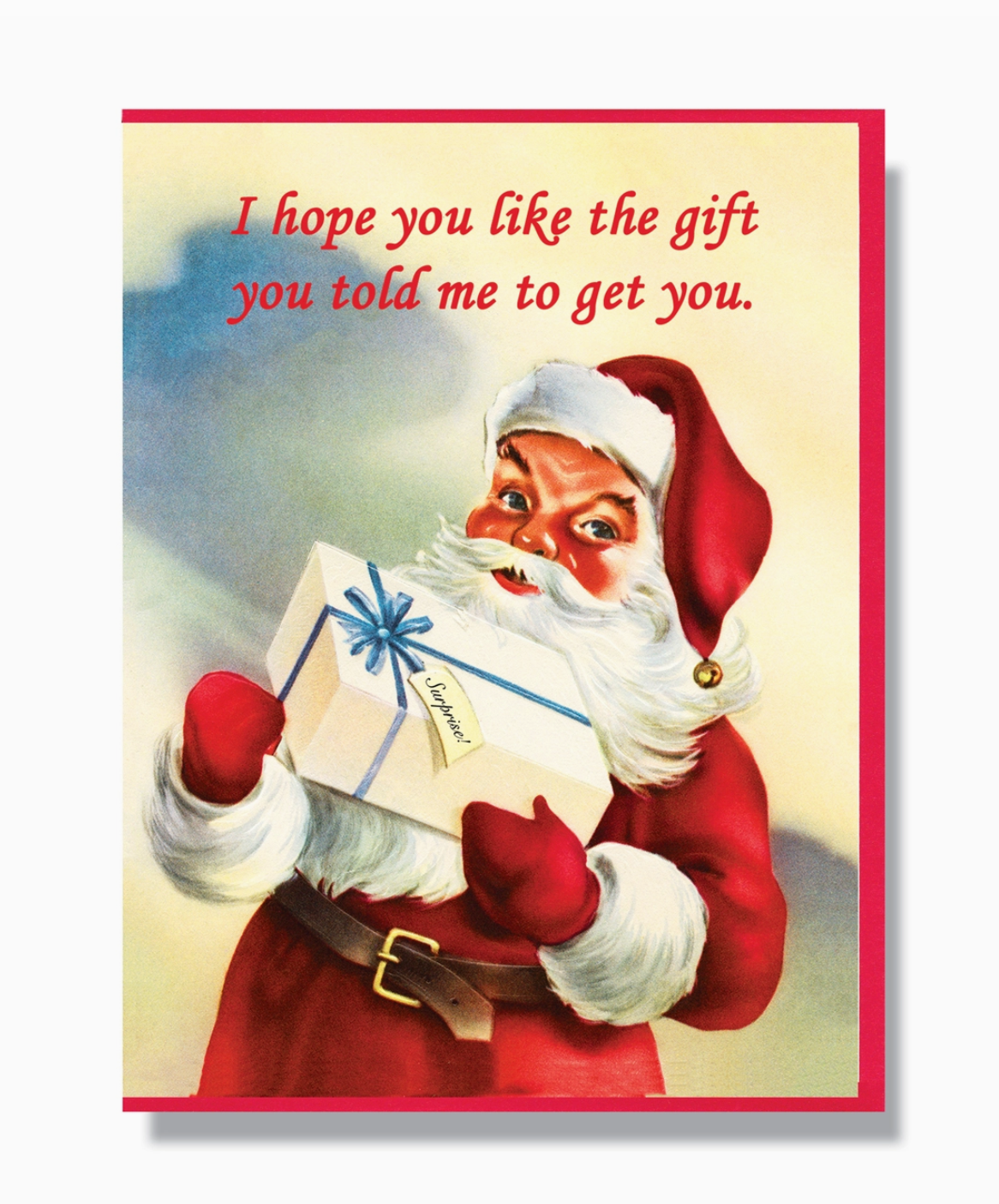 I Hope You Like The Gift You Told Me To Get You Card