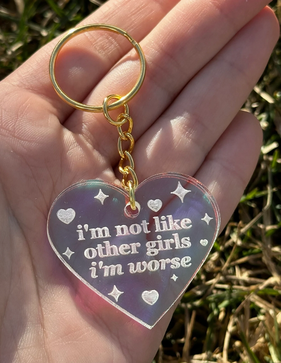 I'm Not Like Other Girls  I'm Worse Iridescent Acrylic Keychain