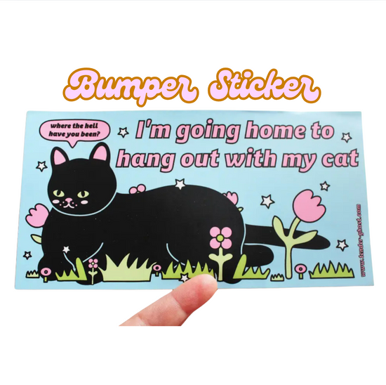 I'm Going Home To Hang Out With My Cat Bumper Sticker