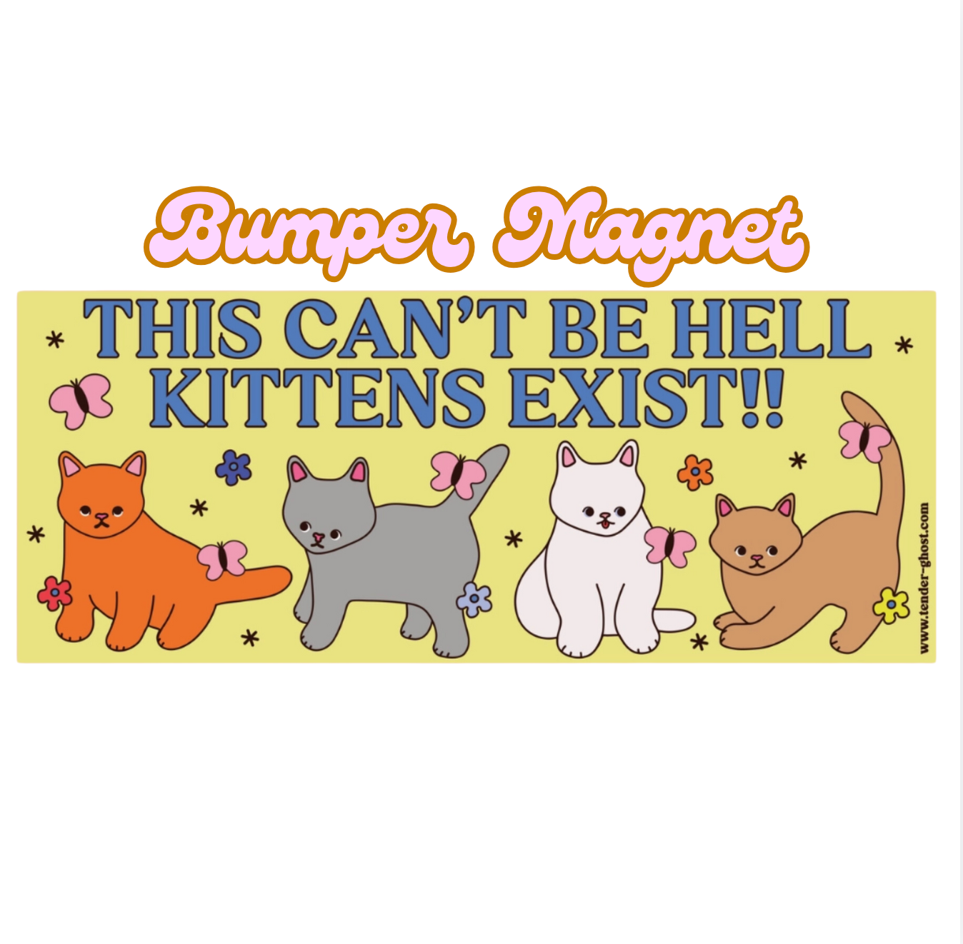 This Can't Be Hell Kittens Exist! Bumper Magnet