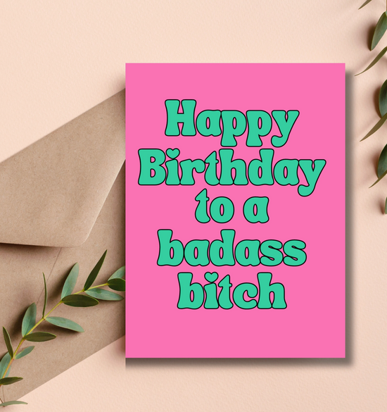 Happy Birthday To A Badass Bitch Card