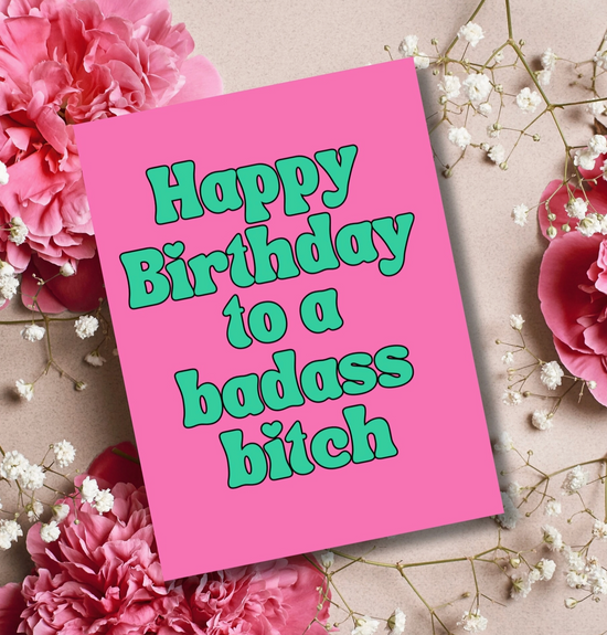 Happy Birthday To A Badass Bitch Card