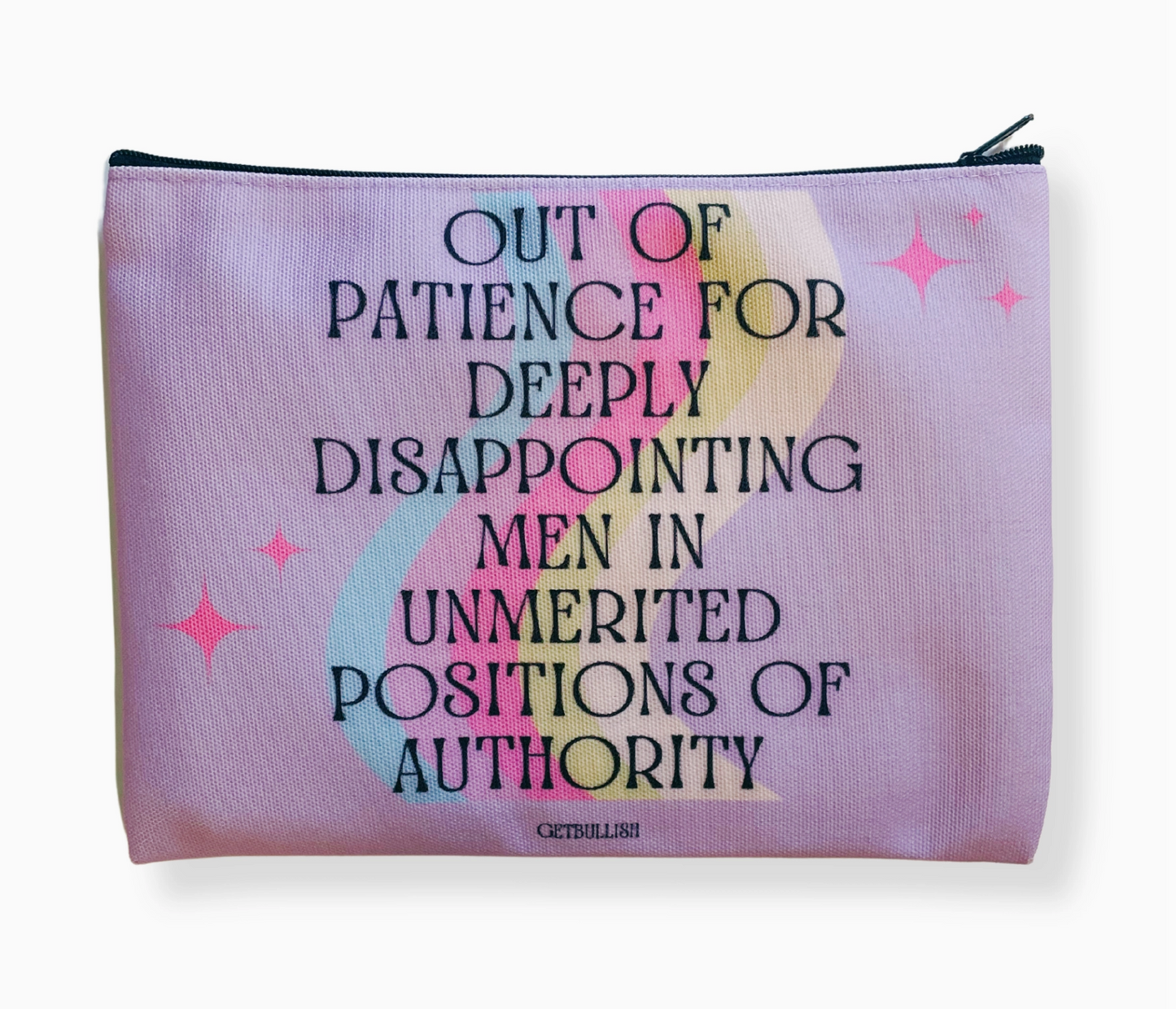 Out Of Patience For Deeply Disappointing Men In Unmerited Positions Of Authority Pouch