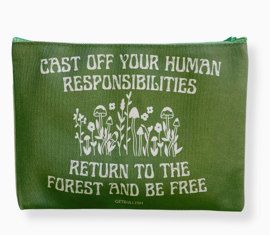 Cast Off Your Human Responsibilities Return To The Forest And Be Free Pouch