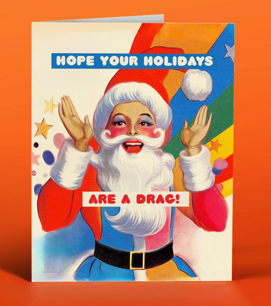 Hope Your Holidays Are A Drag Card