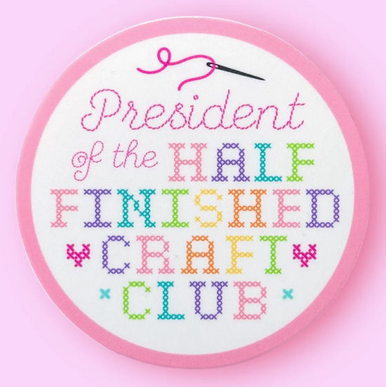 President of the Half Finished Craft Club Sticker