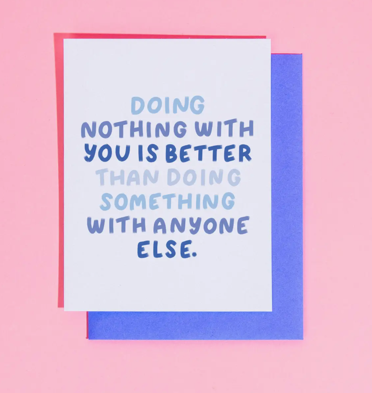 Doing Nothing With You Is Better Than Doing Something With Anyone Else Card