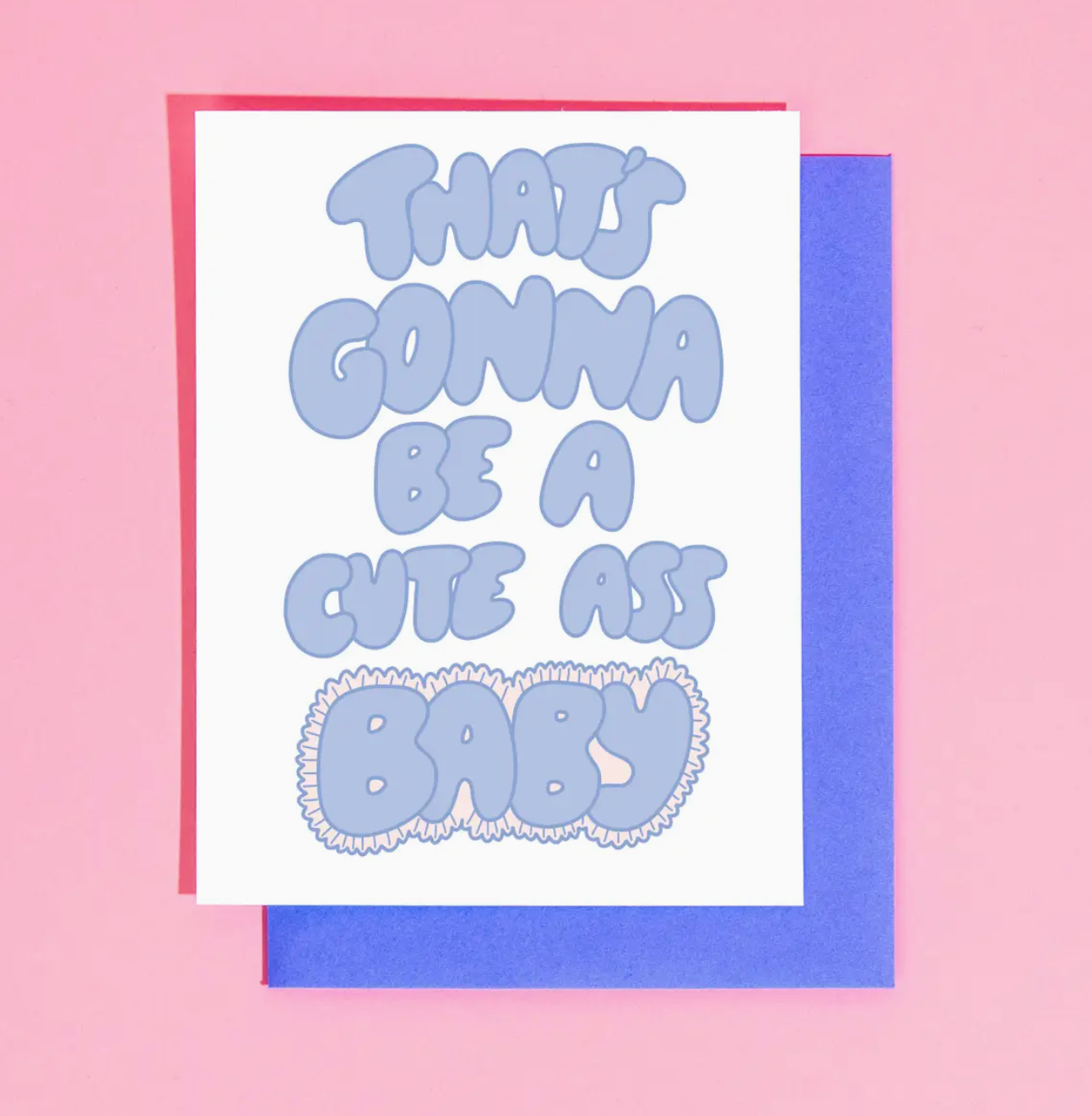 That's Gonna Be A Cute Ass Baby Card