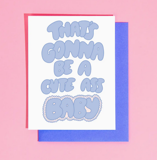 That's Gonna Be A Cute Ass Baby Card