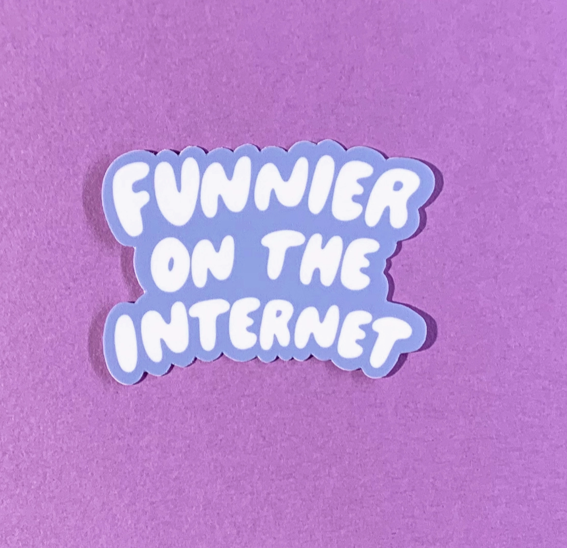 Funnier On The Internet Sticker