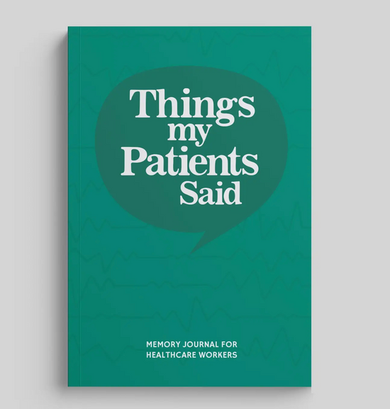 Things My Patients Said Reflection Journal