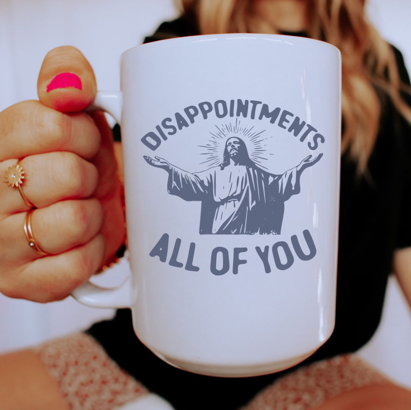 Disappointments All Of You 15oz White Mug