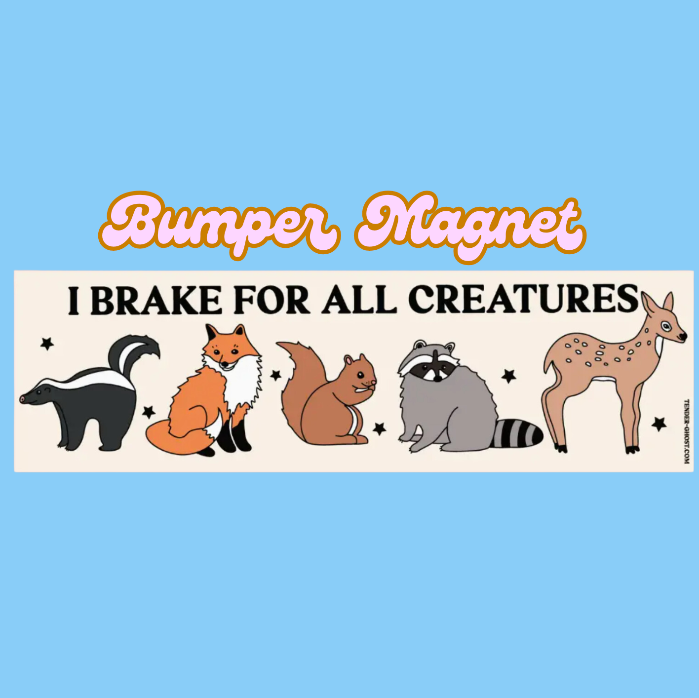 I Brake For All Creatures Bumper Magnet