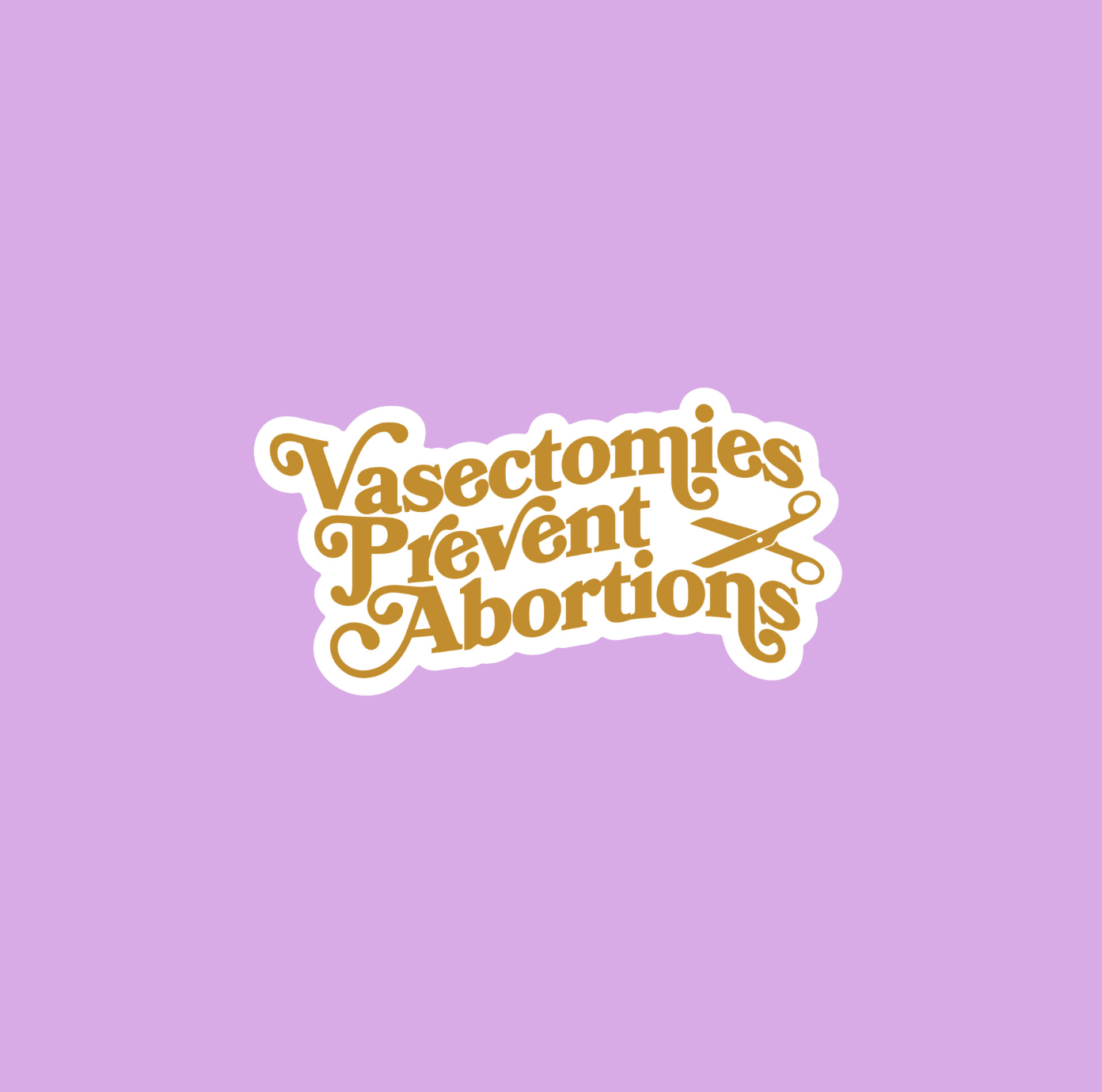 Vasectomies Prevent Abortions Sticker