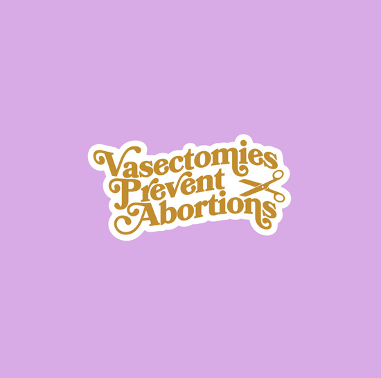 Vasectomies Prevent Abortions Sticker