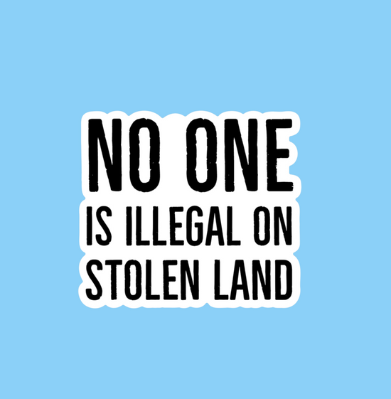 No One Is Illegal On Stolen Land Sticker