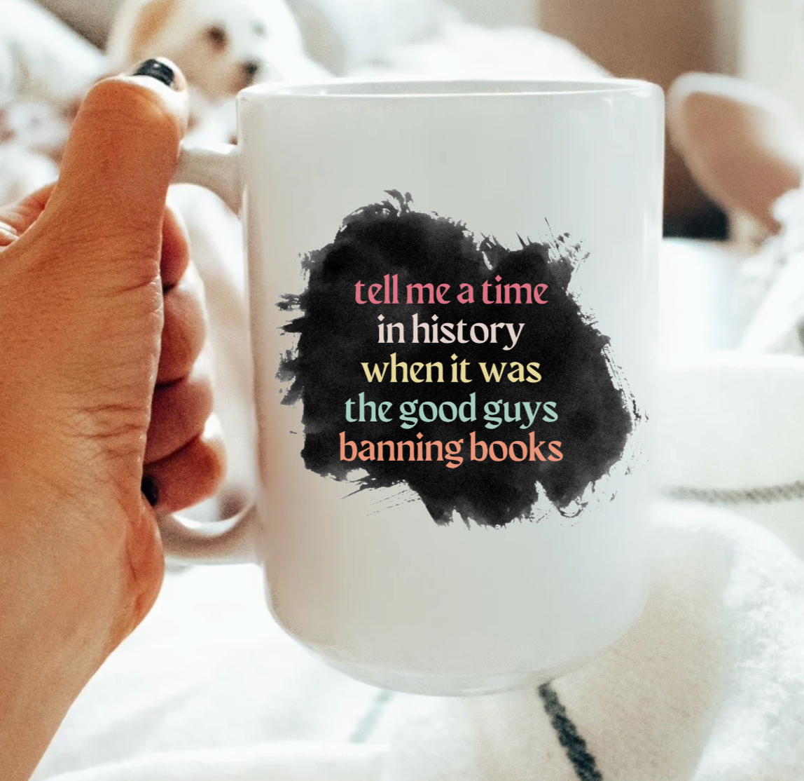 Tell Me A Time In History When It Was The Good Guys Banning Books 15 oz Mug