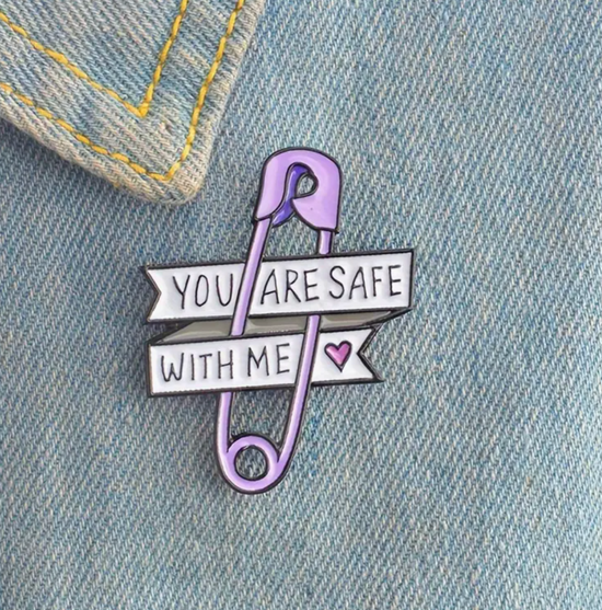 You Are Safe With Me Pin