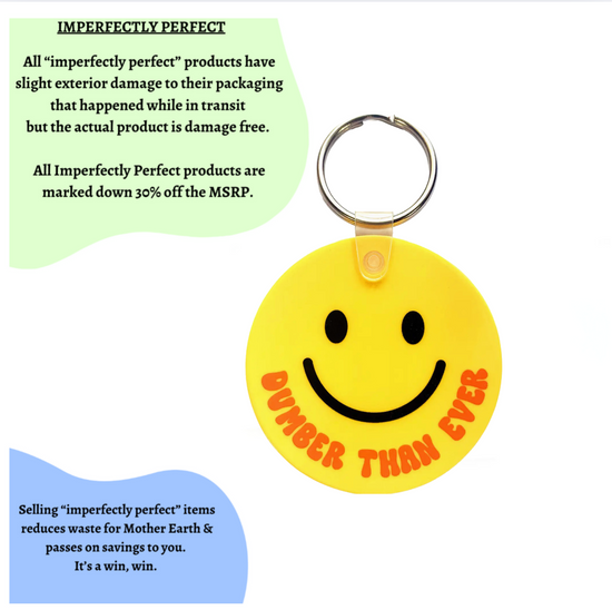 *Imperfectly Perfect* Dumber Than Ever Vinyl Keychain