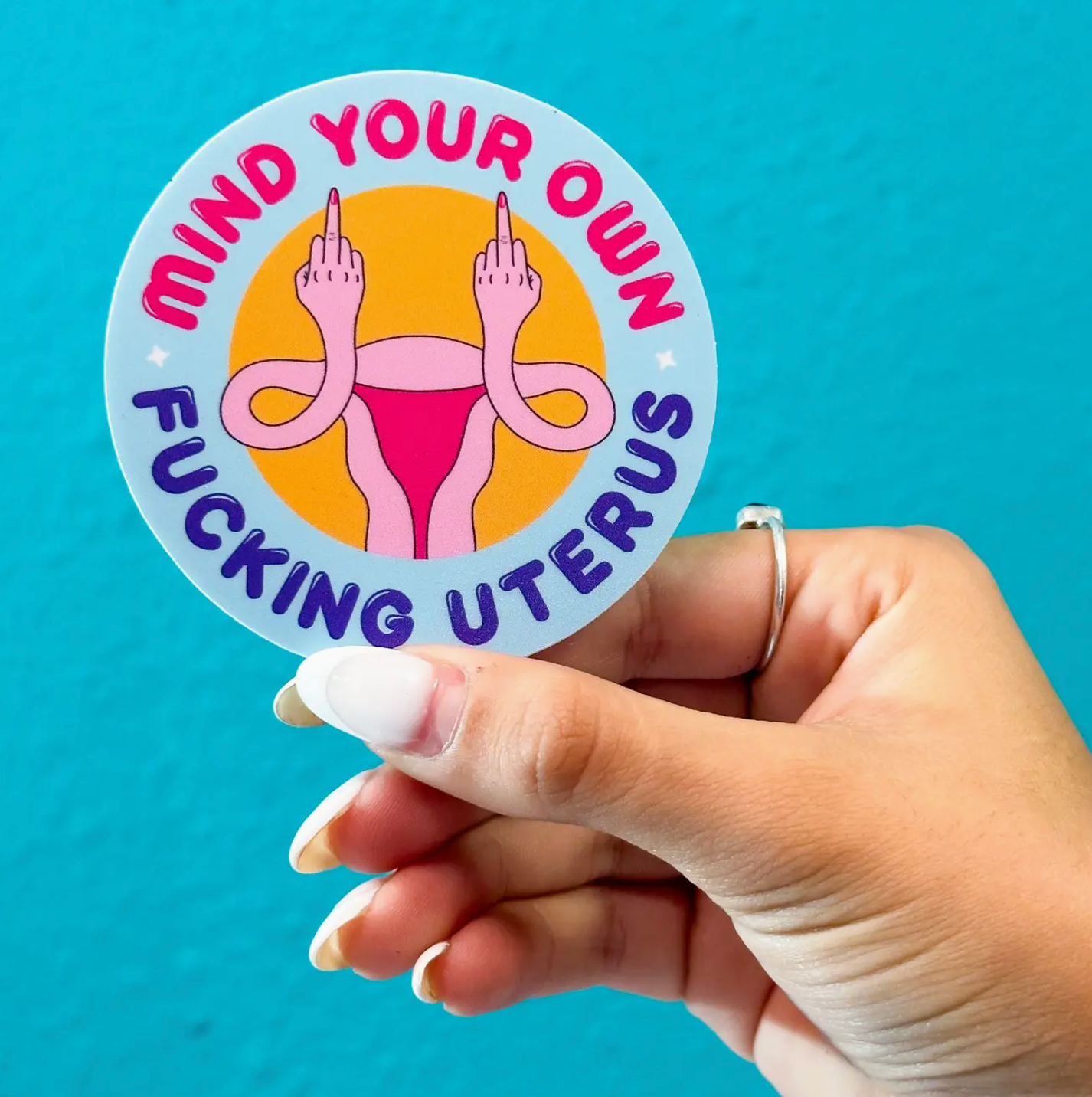 Mind Your Own Fucking Uterus Sticker