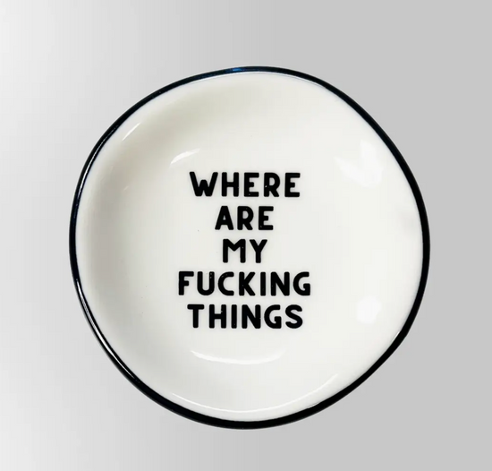 Where Are My Fucking Things Petit Ring Dish