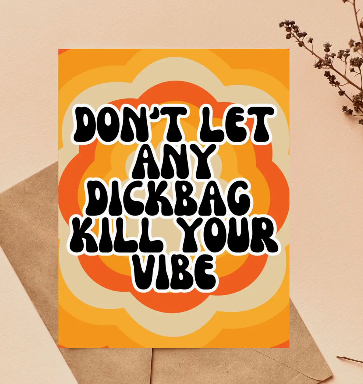 Don't Let Any Dickbag Kill Your Vibe Card